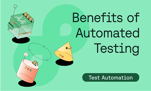 Benefits of Test Automation